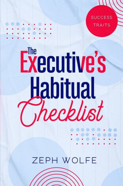 The Executive's Habitual Checklist: Success Traits