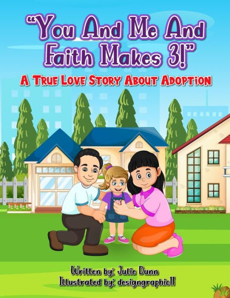 You and Me and Faith Makes 3!: A True Love Story About Adoption
