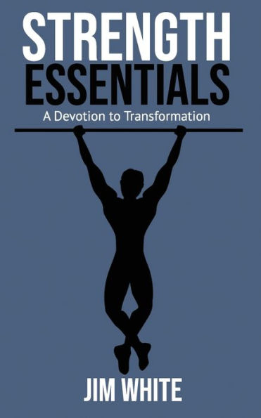 Strength Essentials: A Devotion to Transformation