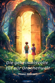 Title: Die geheimnisvolle Tür zur Drachenwelt, Author: Emma Sommer