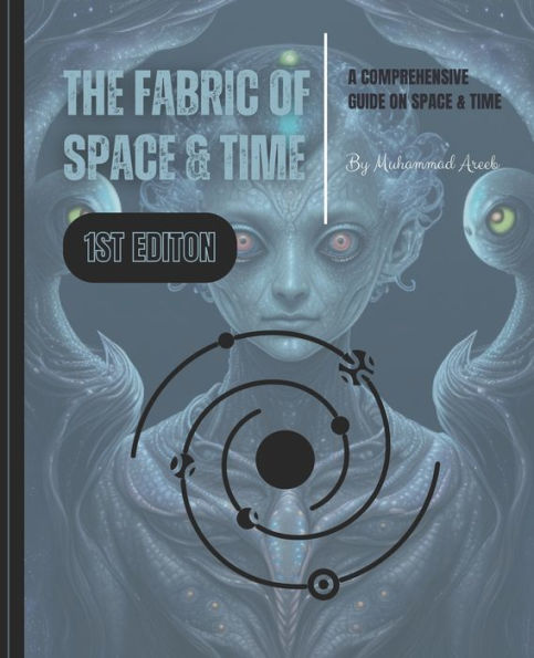 The Fabric Of Space & Time: A Comprehensive Guide On Space & Time by ...