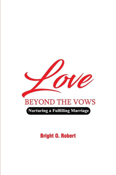 LOVE BEYOND THE VOWS: Nurturing a Fulfilling Marriage