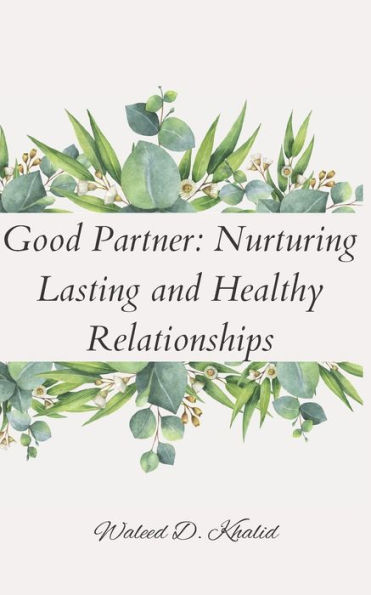 Good Partner: Nurturing Lasting and Healthy Relationships