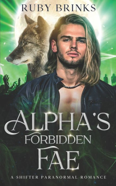 Alpha's Forbidden Fae: A Shifter Paranormal Romance by Ruby Brinks ...