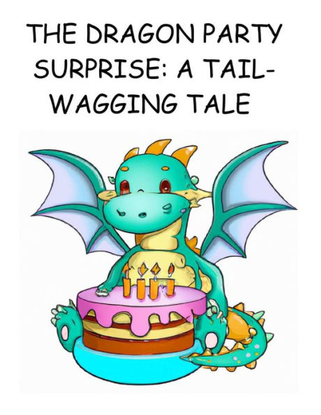 The Dragon Party Surprise: A Tail-Wagging Tale