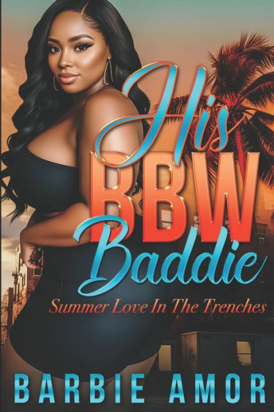 His BBW Baddie: Love In The Trenches