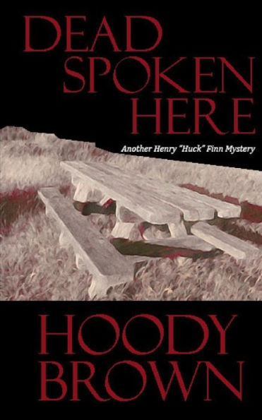 Dead Spoken Here: Another Henry "Huck" Finn Mystery