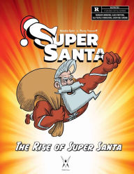 Title: Super Santa The Rise of Super Santa, Author: Mookie Spitz