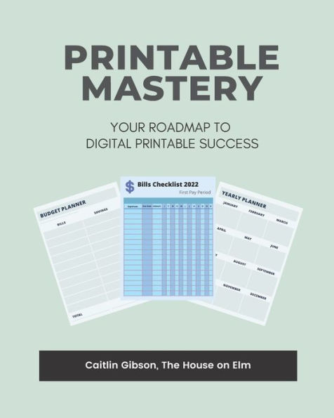 Printable Mastery: Your Roadmap To Digital Printable Success
