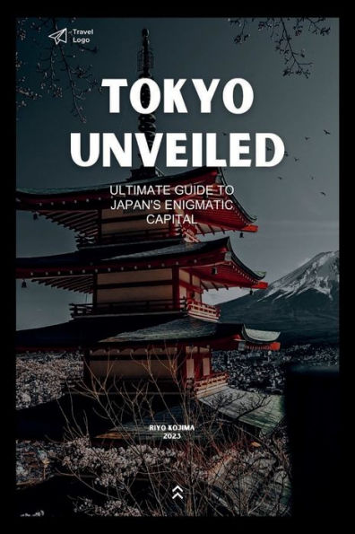 Tokyo Unveiled: Ultimate Guide to Japan's Enigmatic Capital