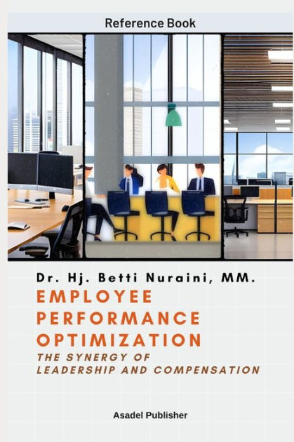 Employee Performance Optimization: The Synergy of Leadership and ...