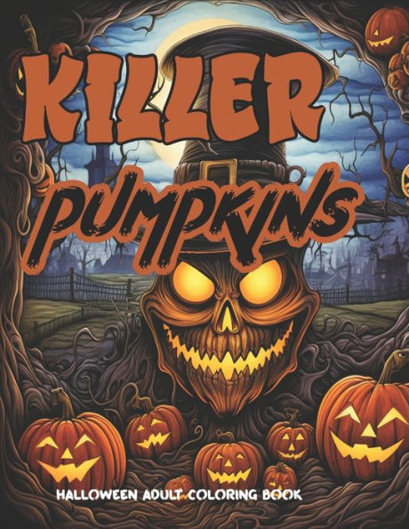 Killer Pumpkins: Adult Halloween Coloring Book