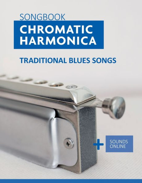 Songbook Chromatic Harmonica - traditional Blues Songs: + Sounds Online