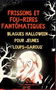 Title: Frissons et Fou-rires Fantômatiques: Blagues Halloween pour Jeunes 