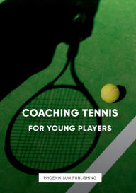 Title: Coaching Tennis - For Young Players, Author: Ps Publishing