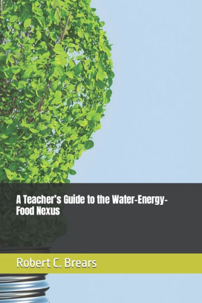 A Teacher's Guide to the Water-Energy-Food Nexus