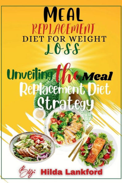 MEAL REPLACEMENT DIET FOR WEIGHT LOSS: Unveiling the Meal Replacement Diet Strategy
