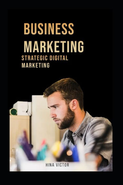 Business Marketing: Strategic Digital Marketing