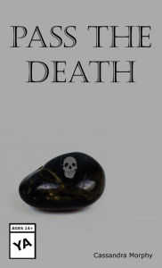 Title: Pass the Death, Author: Cassandra Morphy