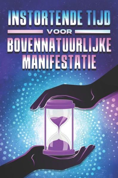 INSTORTENDE TIJD VOOR BOVENNATUURLIJKE MANIFESTATIE