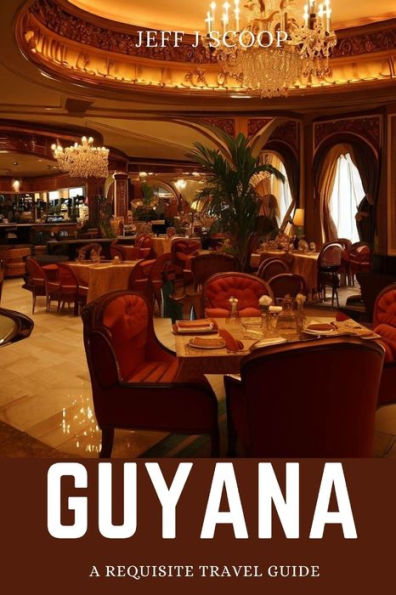Guyana: A requisite travel guide