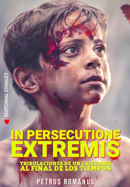 In Persecutione Extremis: Tribulaciones de un cristiano al final de los tiempos