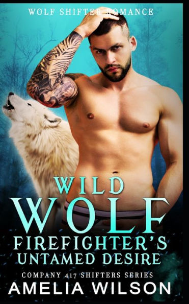 Wild Wolf Firefighter's Untamed Desire: Wolf Shifter Romance