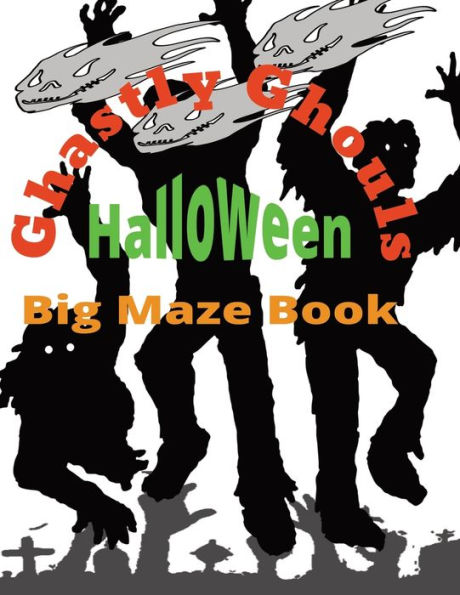 Ghastly Ghouls Halloween Big Maze Book: ages 5-8: ages 5-8