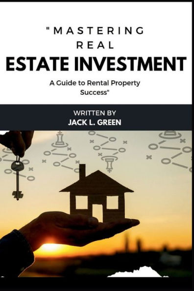 "Mastering Real Estate Investment": A Guide to Rental Property Success