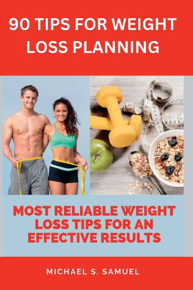 90 TIPS FOR WEIGHT LOSS PLANNING: Most reliable weight loss tips for an effective results