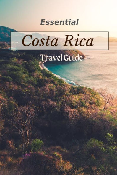 Essential Costa Rica Travel Guide (Full Premium Color Travel Guide 2023)