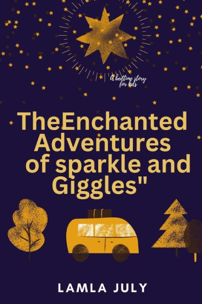 title: The Enchanted Adventures of Sparkle and Giggles: A bedtime story for kids