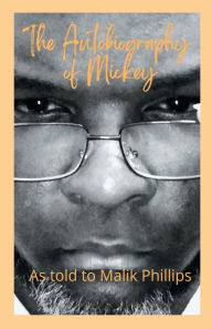 Title: The Autobiography of Mickey: As told to Malik Phillips, Author: Michael Phillips