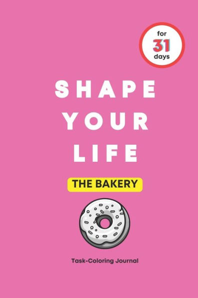 SHAPE YOUR LIFE FOR 31 DAYS: THE BAKERY