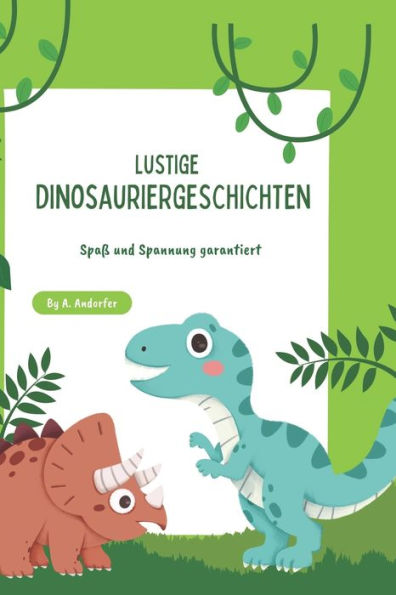 Lustige Dinosauriergeschichten: Spaß und Spannung garantiert