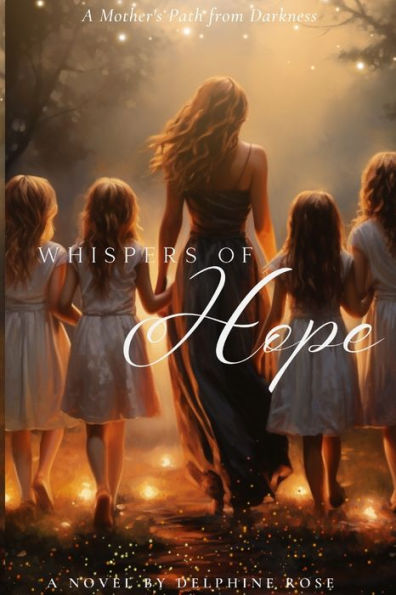 Whispers Of Hope: A Mother's Path From Darkness