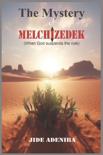 The Mystery of Melchizedek: When God suspends the rule