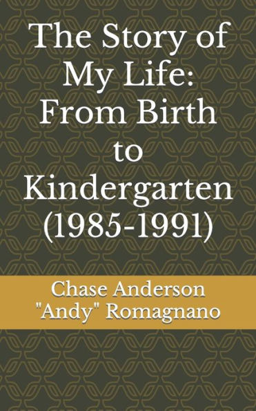 The Story of My Life: From Birth to Kindergarten (1985-1991)