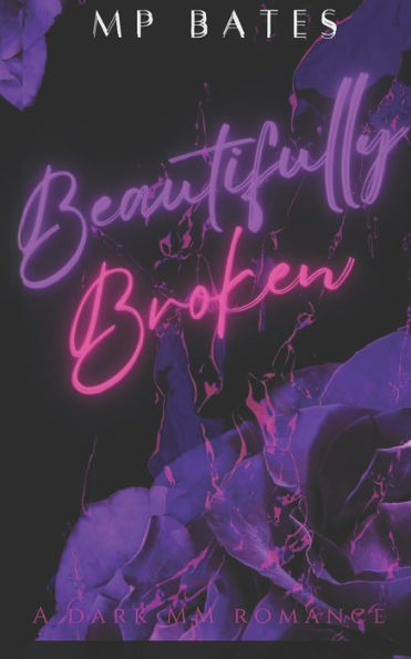 Beautifully Broken- A MM dark romance