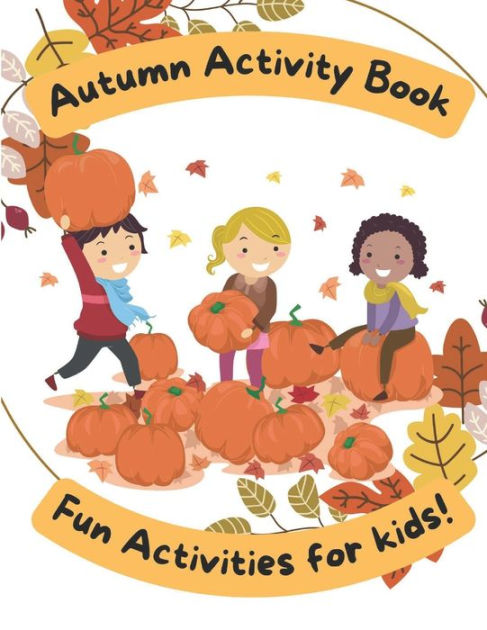 Autumn Activity Book: Fun activities for kids! by Braden Lung ...