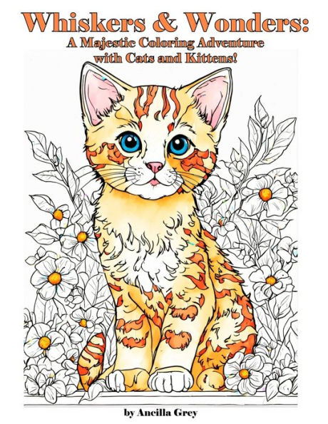 Whiskers & Wonders: A Majestic Coloring Adventure with Cats and Kittens!