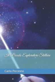 Title: Il Piccolo Esploratore Stellare, Author: Carlo Piccinno