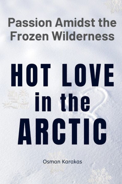 Hot Love in the Arctic: Passion Amidst the Frozen Wilderness