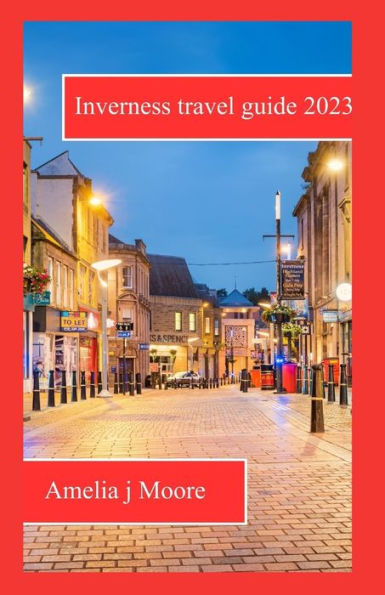 Inverness travel guide 2023