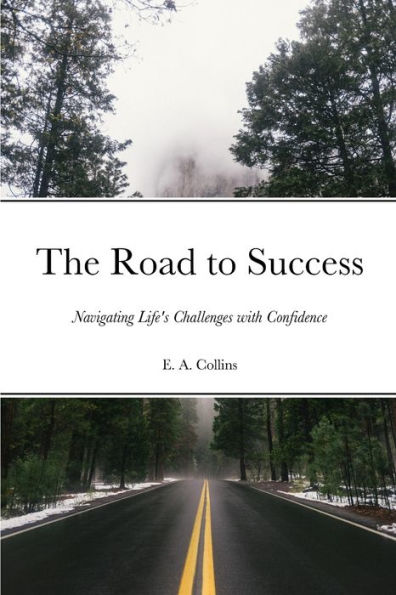 The Road to Success: Navigating Life's Challenges with Confidence