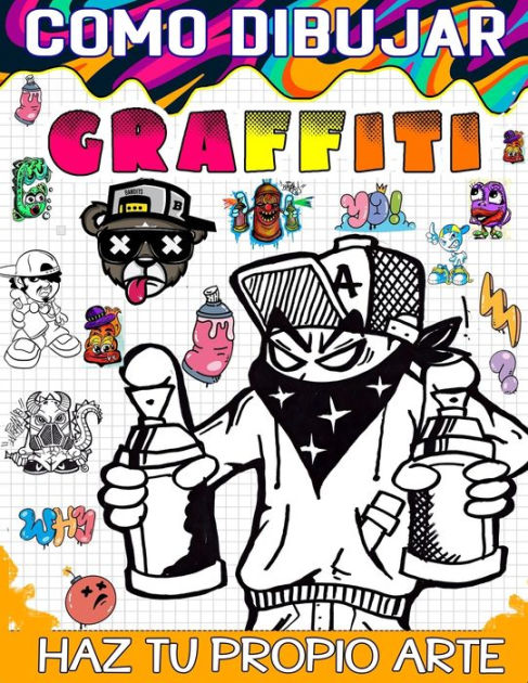 como dibujar graffiti: La guía definitiva para crear graffitis ...