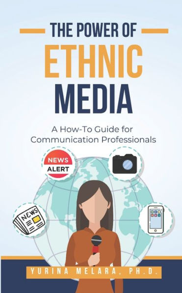 The Power of Ethnic Media: A How To Guide for Communication Professionals