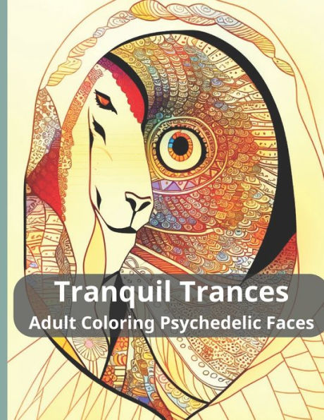 Tranquil Trances Adult Coloring Psychedelic Faces