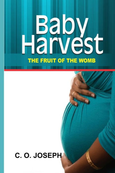Baby Harvest: The Fruit of the Womb