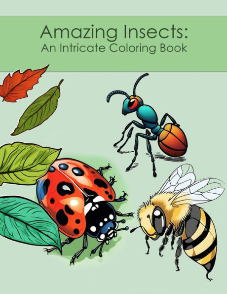 Amazing Insects: An Intricate Coloring Book